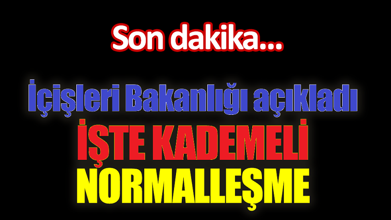 Kademeli Normalleşme 17 Mayıs’tan İtibaren Başlıyor