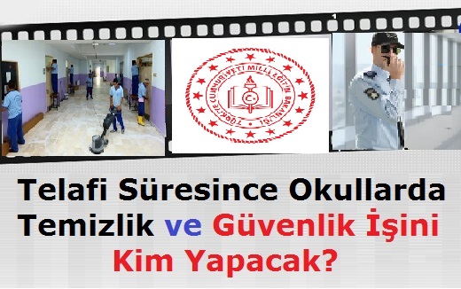 Telafi Süresince Okullarda Temizlik ve Güvenlik İşini Kim Yapacak