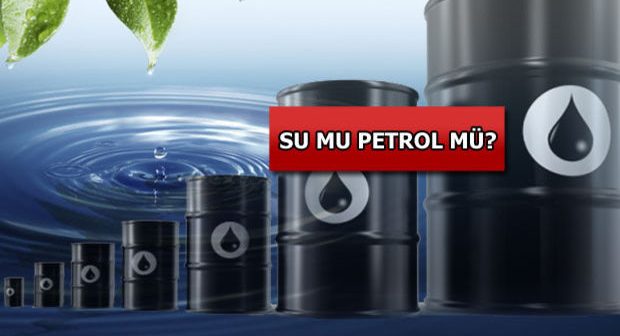 BUGÜN PETROL, YARIN SU!