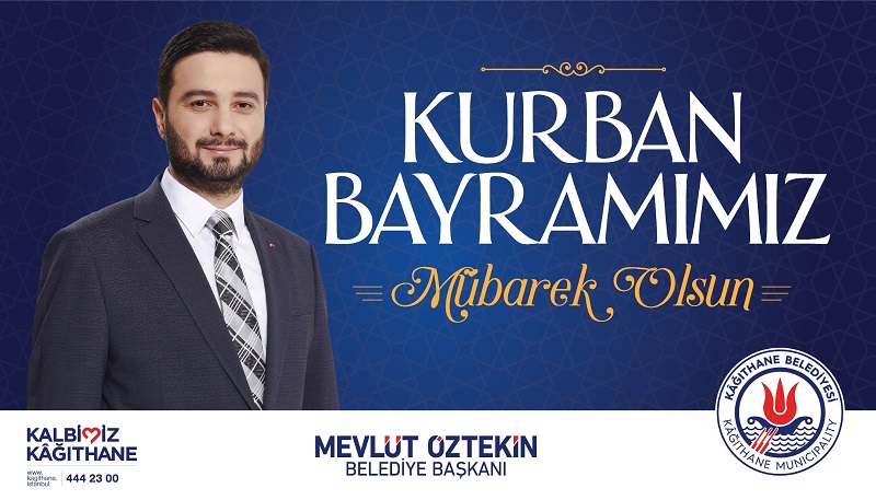 Kağıthane Belediye Başkanı Mevlüt ÖZTEKİN’den Kurban Bayramı Mesajı