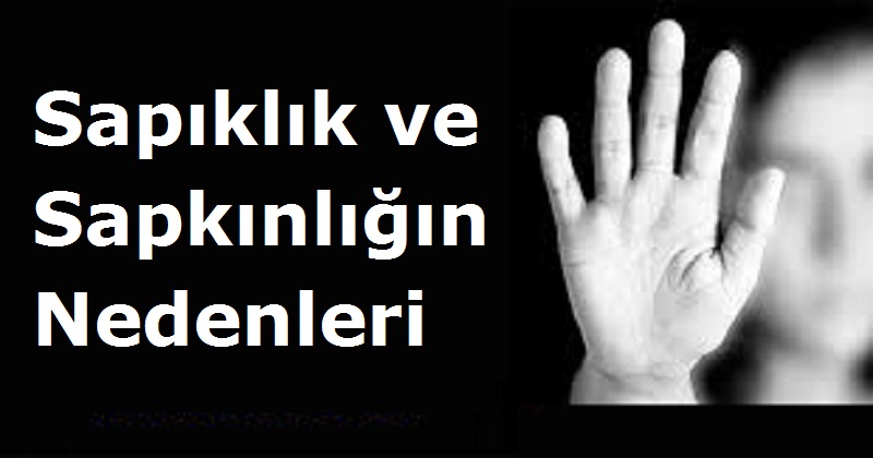 Sapıklık ve Sapkınlığın Nedenleri