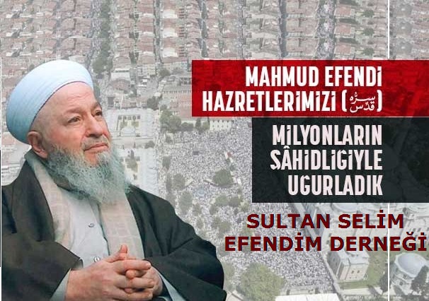 Mahmud Efendi Hazretleri Milyonların Şahidliğiyle Uğurlandı