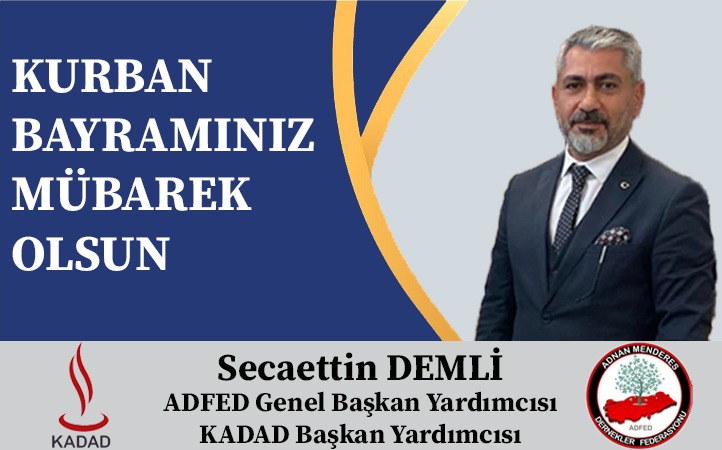 ADFED ve KADAD Başkan Yardımcısı Secaettin DEMLİ’den Kurban Bayramı Mesajı