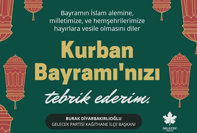 Gelecek Partisi Kağıthane İlçe Başkanı Burak DİYARBAKIRLIOĞLU’ndan Kurban Bayramı Mesajı