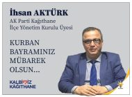 AK Parti Kağıthane İlçe Yönetim Kurulu Üyesi İhsan AKTÜRK’ten Kurban Bayramı Mesajı