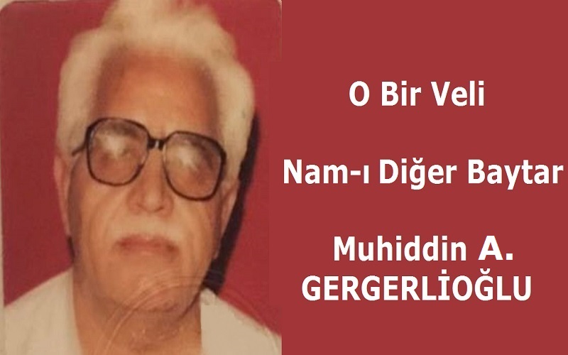 O Bir Veli Nam-ı Diğer Baytar Muhiddin A. GERGERLİOĞLU