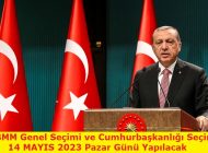 TBMM Genel Seçimi ve Cumhurbaşkanlığı Seçimi 14 Mayıs’ta Yapılacak