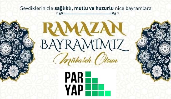 PARYAP İnşaat’tan Ramazan Bayramı Mesajı