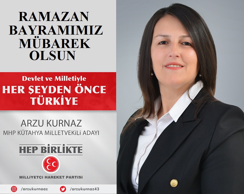 MHP Kütahya Milletvekili Adayı Arzu Kurnaz’dan Ramazan Bayramı Mesajı