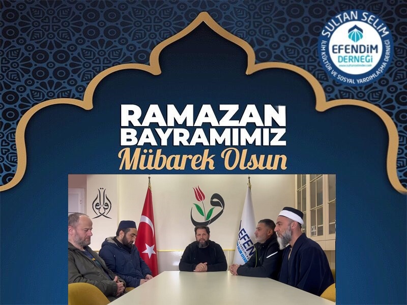 Sultan Selim Efendim Derneğinden Ramazan Bayramı Mesajı