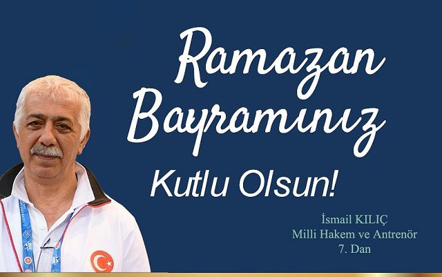 Kılıç Taekwondo Spor Kulübü Başkanı İsmail Kılıç’tan Ramazan Bayramı Mesajı