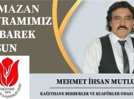 Kağıthane Berberler ve Kuaförler Odası Başkanı Mehmet İhsan MUTLU‘dan Ramazan Bayramı Mesajı