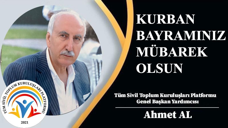 Tüm Sivil Toplum Kuruluşları Platformu Genel Başkan Yardımcısı Ahmet AL’dan Kurban Bayramı Mesajı