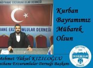 Kağıthane Erzurumlular Derneği Başkanı Mehmet  Yüksel KIZILOĞLU’ndan Kurban Bayramı Mesajı