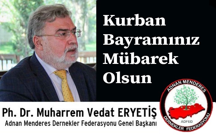 ADFED Genel Başkanı Ph. Dr. Muharrem Vedat ERYETİŞ’ten Kurban Bayramı Mesajı