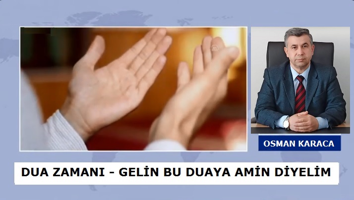 DUA ZAMANI – GELİN BU DUAYA AMİN DİYELİM