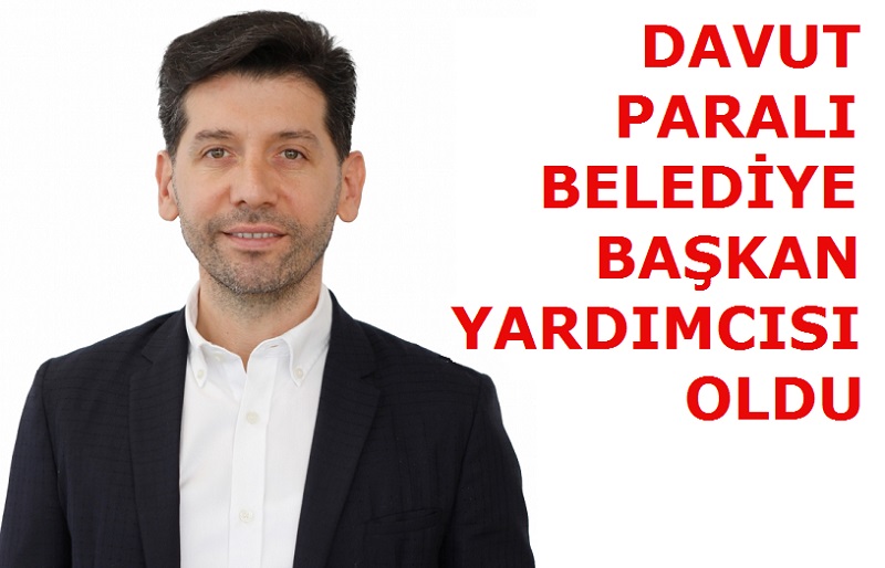 Davut PARALI, Arnavutköy Belediye Başkan Yardımcısı Oldu
