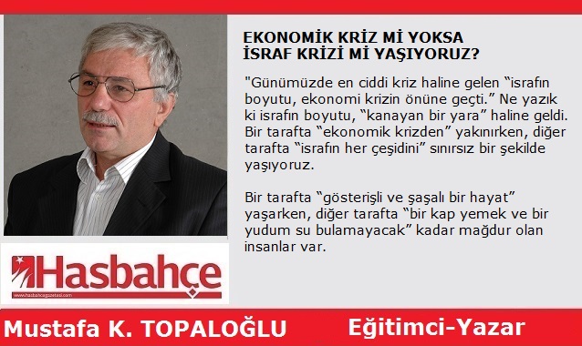 EKONOMİK KRİZ Mİ YOKSA İSRAF KRİZİ Mİ YAŞIYORUZ?