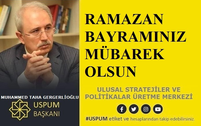 USPUM Genel Başkanı Muhammed Taha GERGERLİOĞLU’ndan Ramazan Bayramı Mesajı