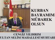 Sultan Selim Mahallesi Muhtarı Cengiz YILDIRIM’dan Kurban Bayramı Mesajı