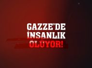 Filistin ve Gazze’de İnsanlık Ölmüştür