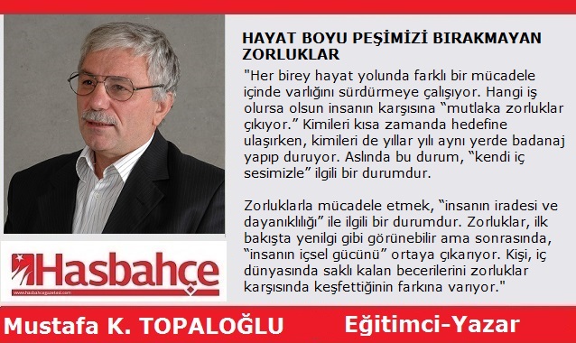 HAYAT BOYU PEŞİMİZİ BIRAKMAYAN ZORLUKLAR