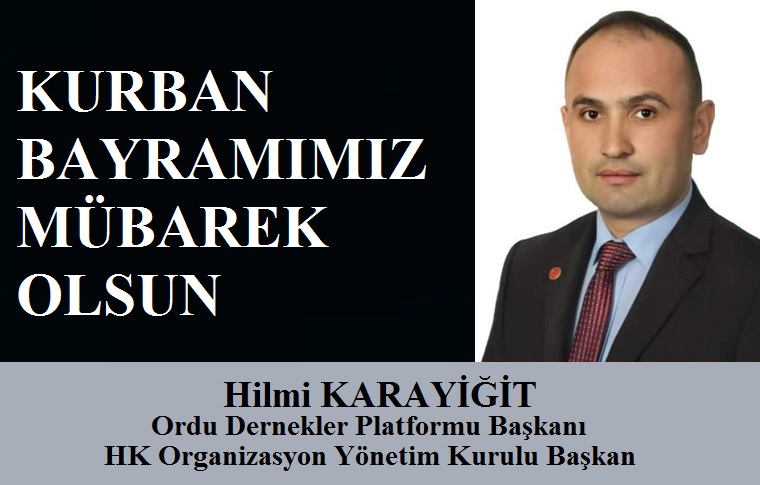 Ordu Dernekler Platformu Başkanı Hilmi KARAYİĞİT’ten Kurban Bayramı Mesajı