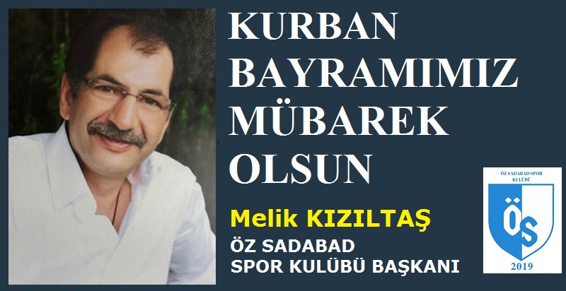 Öz Sadabad Spor Kulübü Başkanı Melik KIZILTAŞ’tan Kurban Bayramı Mesajı