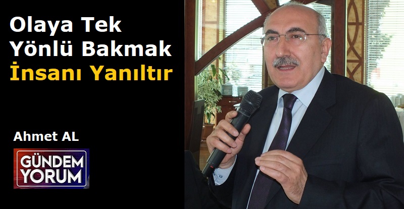 Olaya Tek Yönlü Bakmak İnsanı Yanıltır