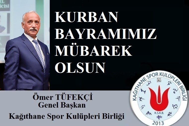 Kağıthane Spor Kulüpleri Birliği Genel Başkanı Ömer Tüfekçi’den Kurban Bayramı Mesajı