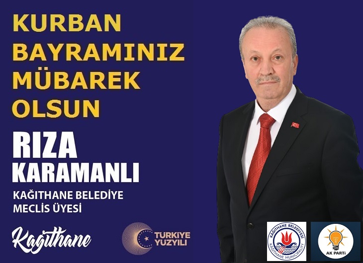 Kağıthane Belediye Meclis Üyesi Rıza KARAMANLI’dan Kurban Bayramı Mesajı