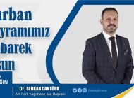 AK Parti Kağıthane İlçe Başkanı Dr. Serkan CANTÜRK’ten Kurban Bayramı Mesajı