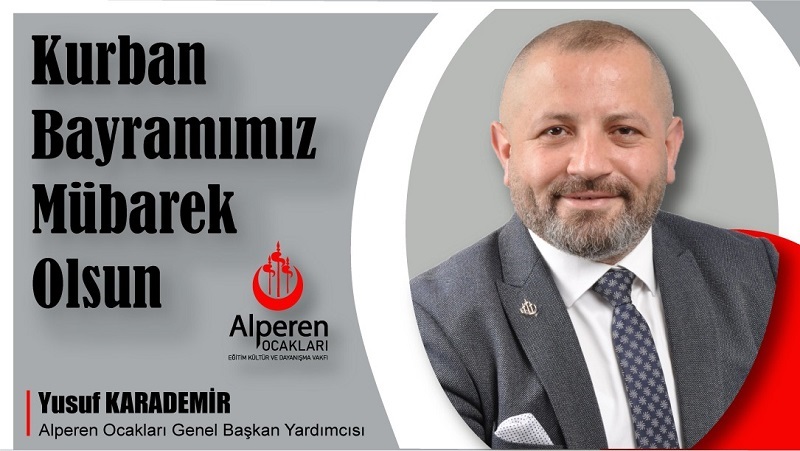 Alperen Ocakları Genel Başkan Yardımcısı Yusuf KARADEMİR’den Kurban Bayramı Mesajı