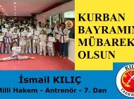 Kılıç Taekwondo Spor Kulübü Başkanı İsmail Kılıç’tan Kurban Bayramı Mesajı