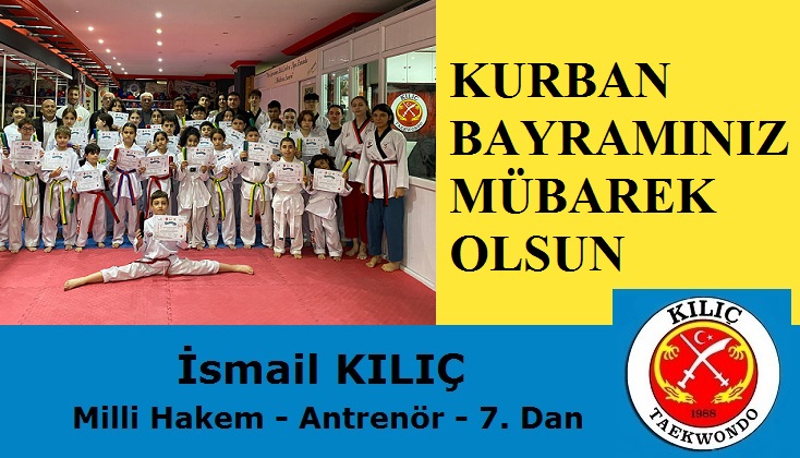 Kılıç Taekwondo Spor Kulübü Başkanı İsmail Kılıç’tan Kurban Bayramı Mesajı