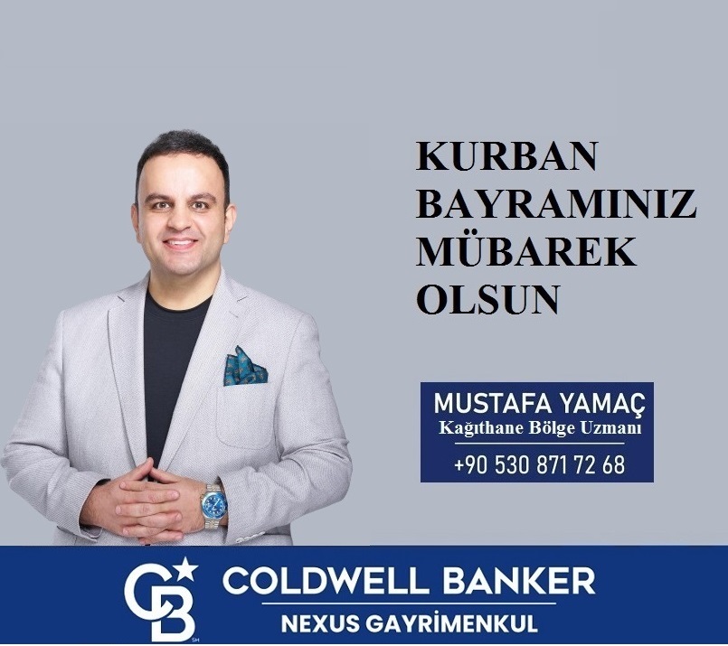 Coldwell Banker Nexus Gayrimenkul Kağıthane Bölge Uzmanı Mustafa YAMAÇ’tan Kurban Bayramı Mesajı