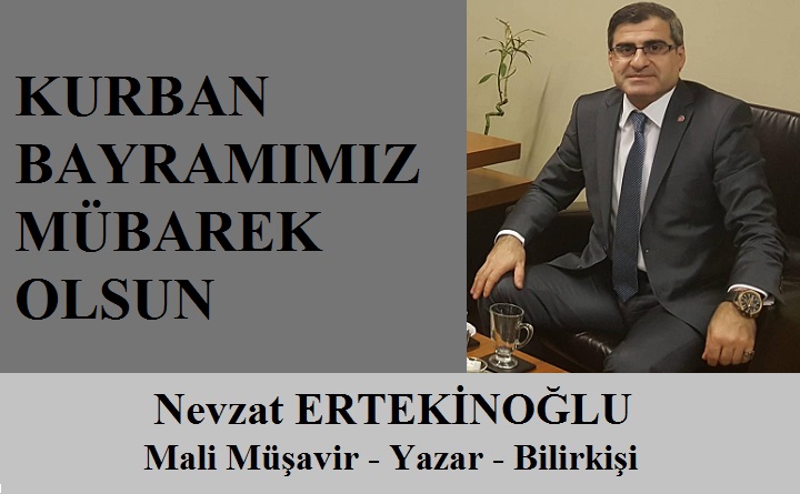 Mali Müşavir Nevzat ERTEKİNOĞLU’ndan Kurban Bayramı Mesajı