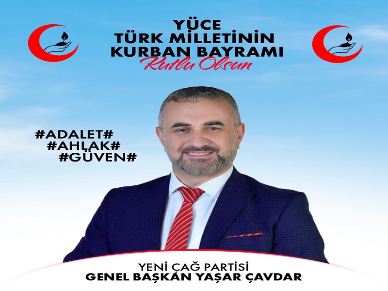 Yeni Çağ Partisi Genel Başkanı Yaşar ÇAVDAR’dan Kurban Bayramı Mesajı