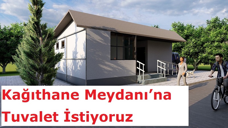 Kağıthane Meydanı’na Tuvalet İstiyoruz