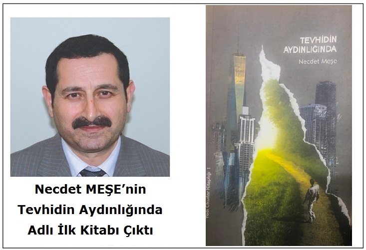 Necdet MEŞE’nin Tevhidin Aydınlığında Adlı İlk Kitabı Çıktı