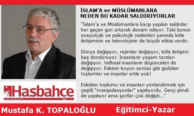 İSLAM’A ve MÜSLÜMANLARA NEDEN BU KADAR SALDIRIYORLAR