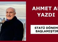 STATÜ DÖNEMİ BAŞLAMIŞTIR