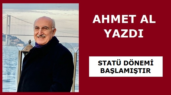 STATÜ DÖNEMİ BAŞLAMIŞTIR