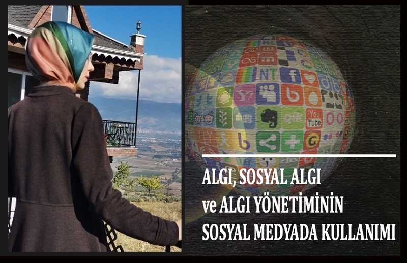 ALGI, SOSYAL ALGI ve ALGI YÖNETİMİNİN SOSYAL MEDYADA KULLANIMI