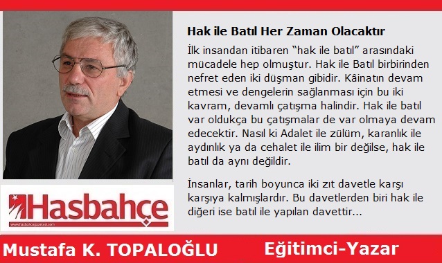 Hak ile Batıl Her Zaman Olacaktır