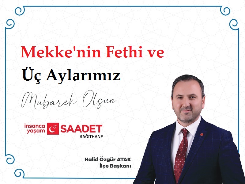 Halid Özgür ATAK’tan Mekke’nin Fethi ve Üç Aylar Mesajı