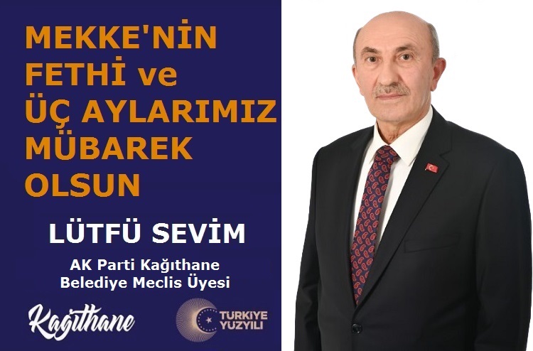 Lütfü SEVİM’den Mekke’nin Fethi ve Üç Aylar Mesajı