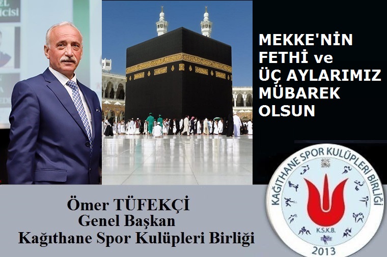 Ömer TÜFEKÇİ’den Mekke’nin Fethi ve Üç Aylar Mesajı
