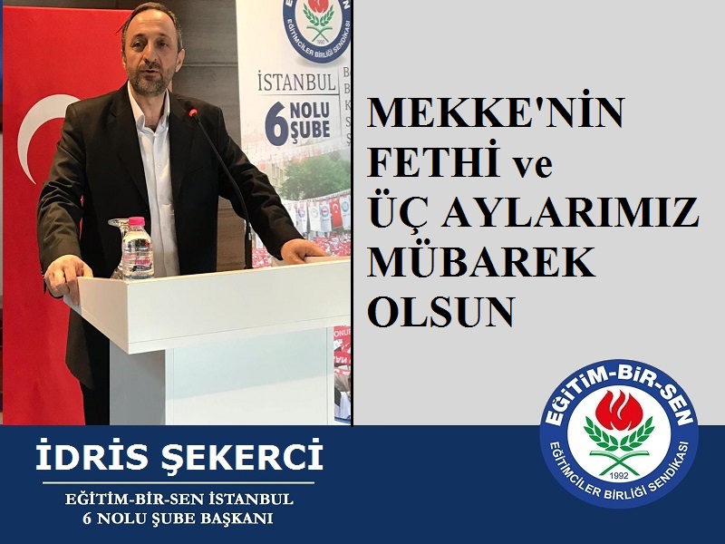 İdris ŞEKERCİ’den Mekke’nin Fethi ve Üç Aylar Mesajı
