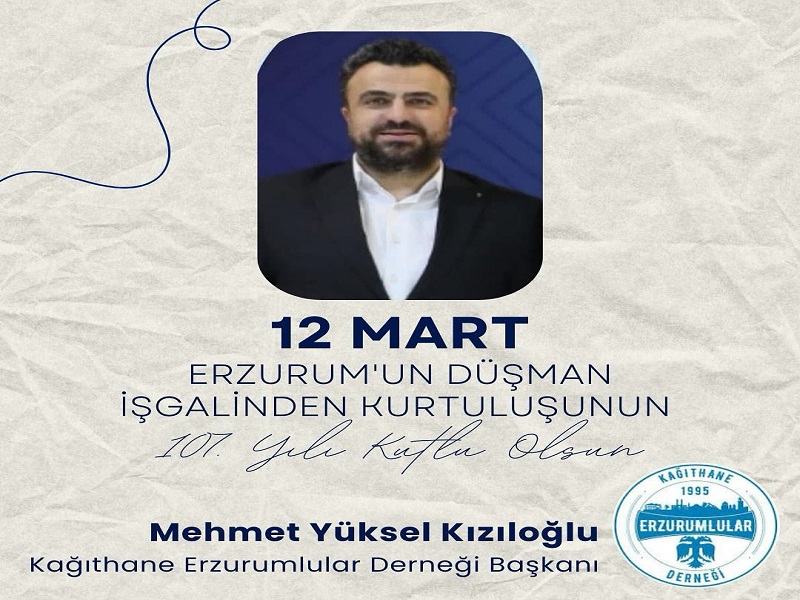 12 Mart Erzurum’un Kurtuluş Bayramı Kutlu olsun!